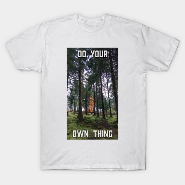 Do Your Own Thing T-Shirt by jonrendle